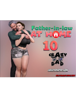 Father-in-Law at Home 10 [Crazy Dad 3D]